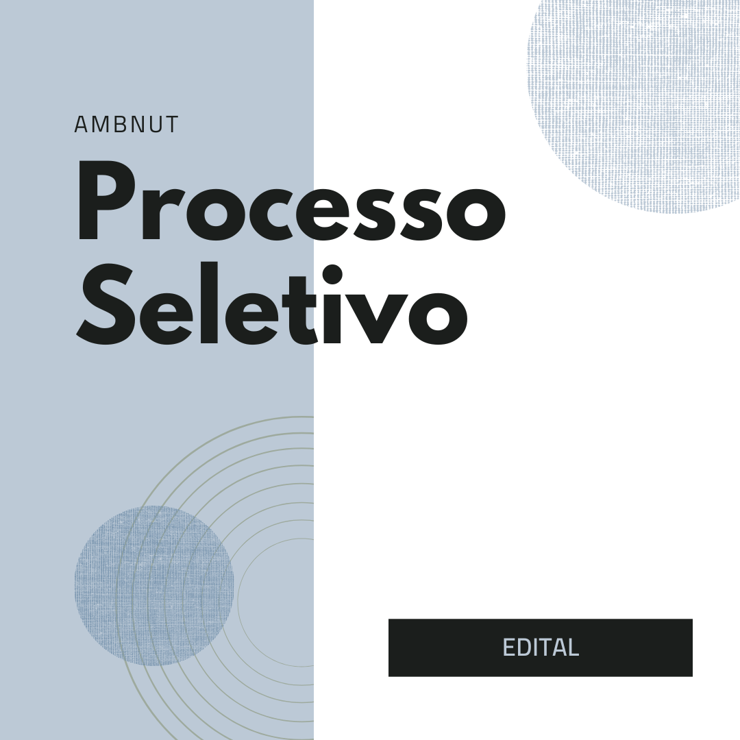 #PraCegoVer #Pratodosverem #Pratodomundover #DescricaoDaImagem #CAECISSAcessivel O post possui as cores branco e azul claro. No cabeçalho os dizeres “AMBNUT". No centro em destaque a frase “Processo seletivo”. Na parte inferior direita está escrito a palavra “EDITAL” em fundo preto.